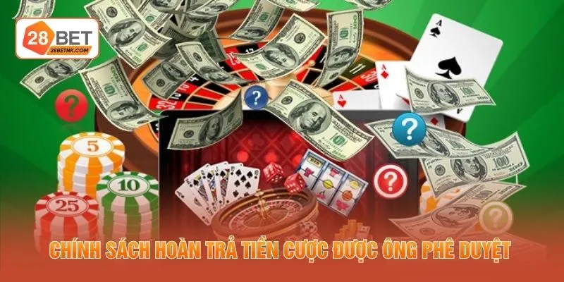 Chính sách hoàn trả tiền cược được ông phê duyệt