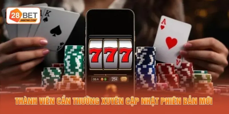 Thành viên cần thường xuyên cập nhật phiên bản mới
